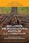 Wayne Au, Wayne/ Brown Au, Anthony L Brown, Anthony L. Brown, Dolores Calderon, Dolores Calderón - Reclaiming the Multicultural Roots of U.s. Curriculum