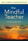 Elizabeth MacDonald, Dennis Shirley, Dennis/ Macdonald Shirley, Ann Lieberman, Joseph P Mcdonald - The Mindful Teacher