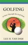 Lee van Dam, Lee Van Dam - Golfing: A View Through the Golf Hole