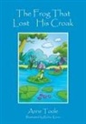Anne Toole - The Frog That Lost His Croak