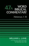 William L. Lane, Glenn W. Barker, David Allen Hubbard - Hebrews 1-8, Volume 47A: 47