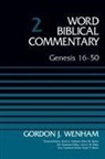 Gordon John Wenham, Glenn W. Barker, David Allen Hubbard - Genesis 16-50, Volume 2: 2