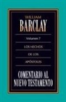 William Barclay - Comentario al N.T. Vol. 07 Hechos
