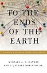 Michael A G Haykin, Michael A. Haykin, Michael A. G. Haykin, C. Jeffrey Robinson, Jeff Robinson, C. Jeffrey Robinson Sr... - To the Ends of the Earth