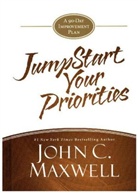John C. Maxwell - Jumpstart Your Priorities