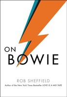 Rob Sheffield - On Bowie