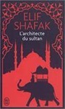 Elif Shafak - L'architecte du sultan