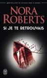 Nora Roberts - Si je te retrouvais