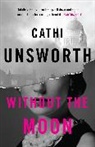 Cathi Unsworth - Without the Moon