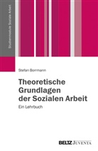 Stefan Borrmann - Theoretische Grundlagen der Sozialen Arbeit