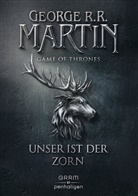 George R R Martin, George R. R. Martin - Game of Thrones - Unser ist der Zorn