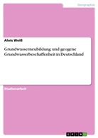 Alois Weiß - Grundwasserneubildung und geogene Grundwasserbeschaffenheit in Deutschland