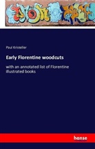 Paul Kristeller - Early Florentine woodcuts