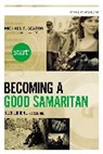 Michael Seaton, Michael R. Seaton - Start Becoming a Good Samaritan Teen Edition Participant's Guide
