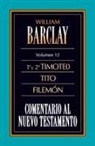 William Barclay - Comentario al N.T. Vol. 12 - 1a y 2a Timoteo, Tito, Filemón