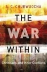 A. C. Chukwuocha, Revd. Canon A. C. Chukwuocha, Revd. Canon A.C. Chukwuocha - The War Within
