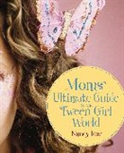 Nancy Rue, Nancy N. Rue - Moms' Ultimate Guide to the Tween Girl World