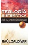 Raul Zaldivar, Raúl Zaldivar - Teología sistemática de Zaldívar