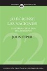 John Piper - ¡Alégrense las naciones!