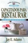 Jay E. Adams, Jay Edward Adams - Capacitados para restaurar