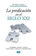 Pablo A. Jimenez, Pablo A. Jiménez - La predicación en el siglo XXI Actualidad, contexto, cultura, justicia social, liberación, postmodernidad