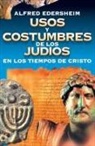 Alfred Edersheim - Usos y costumbres de los Judíos en los tiempos de Cristo