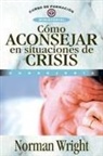 Norman Wright - Cómo aconsejar en situaciones de crisis