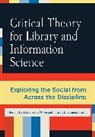 Critical Theory for Library and Information Science