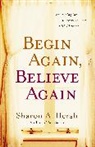 Sharon Hersh, Sharon A. Hersh - Begin Again, Believe Again