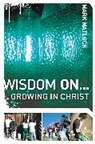 Mark Matlock - Wisdom On...Growing in Christ