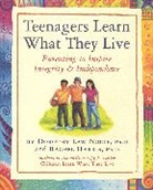 Rachel Harris, Ph.D. Harris L.C.S.W., Dorothy Law Nolte, Dorothy Law Nolte, Dorothy Law Nolte Ph.D. - Teenagers Learn What They Live