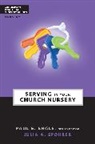 Julia A. Spohrer Brown, Julia A. Spohrer, Paul E. Engle - Serving in Your Church Nursery