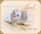 Karen Kingsbury - Stay Close Little Girl