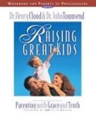 Dr. Henry Cloud, Henry Cloud, Dr. John Townsend, John Townsend, John Sims Townsend - Raising Great Kids Workbook for Parents of Preschoolers