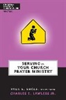 Charles E. Lawless, Charles E. Jr. Lawless, Chuck Lawless, Paul E. Engle - Serving in Your Church Prayer Ministry