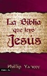 Philip Yancey - La Biblia que leyó Jesús