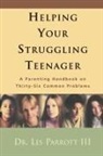 Les Parrott - Helping Your Struggling Teenager