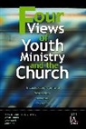 Wesley Black, Chap Clark, Chapman Clark, Malan Nel, Mark Senter - Four Views of Youth Ministry and the Church
