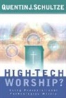 Quentin J Schultze, Quentin J. Schultze - High-Tech Worship?