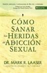 Mark Laaser - Cómo sanar las heridas de la adicción sexual
