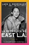 Luis J Rodriguez, Luis J Rodriguez, Luis J. Rodriguez - Republica de East LA, La