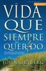 John Ortberg - La vida que siempre has querido