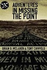 Tony Campolo, Brian D. Mclaren - Adventures in Missing the Point