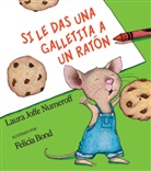 Felicia Bond, Laura Joffe Numeroff, Felicia Bond - Si le das una galletita a un raton