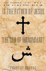 Timothy George - Is the Father of Jesus the God of Muhammad?