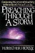 H. Beecher Hicks, H. Beecher Jr. Hicks, H. Beecher Hicks Jr, H. Beecher Hicks Jr. - Preaching Through a Storm - Confirming the power of preaching in the tempest of church conflict