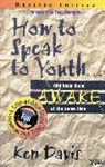 Ken Davis - How to Speak to Youth . . . and Keep Them Awake at the Same Time