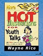 Wayne Rice, Zondervan Publishing - More Hot Illustrations for Youth Talks