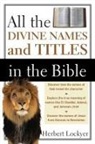 Herbert Lockyer - All the Divine Names and Titles in the Bible
