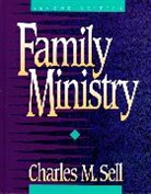 Charles M. Sell - Family Ministry
